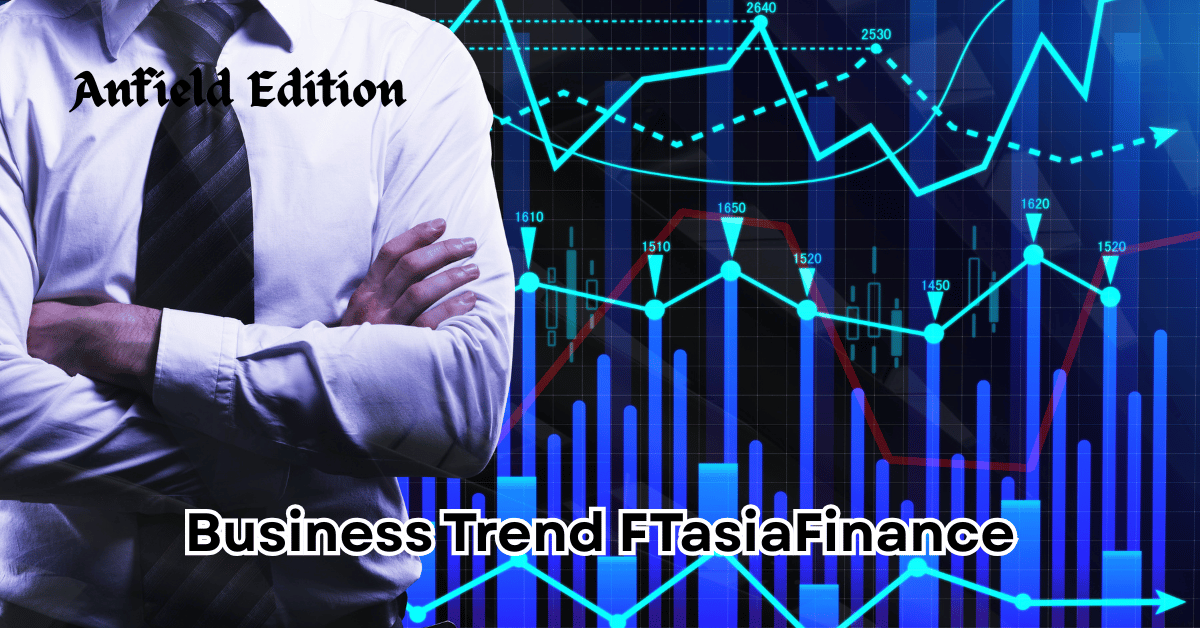 Business Trend FTasiaFinance